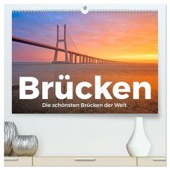 Brücken - Die schönsten Brücken der Welt. (hochwertiger Premium Wandkalender 2024 DIN A2 quer), Kunstdruck in Hochglanz - Scott, M.