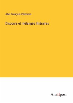 Discours et mélanges littéraires - Villemain, Abel François