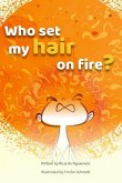 Who set my hair on fire?