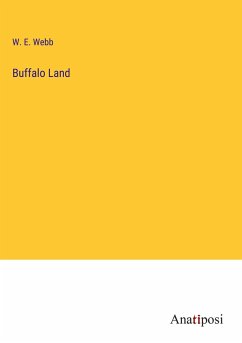 Buffalo Land - Webb, W. E.