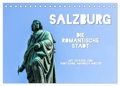 Salzburg, die romantische Stadt mit Zitaten von Wolfgang Amadeus Mozart (Tischkalender 2024 DIN A5 quer), CALVENDO Monatskalender