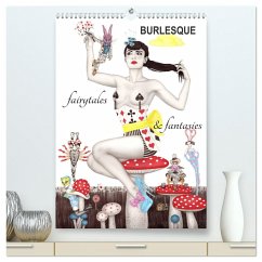 Burlesque fairytales & fantasies Burlesque Märchen (hochwertiger Premium Wandkalender 2024 DIN A2 hoch), Kunstdruck in Hochglanz