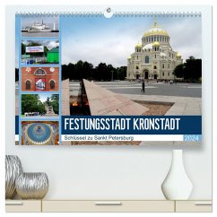 Festungsstadt Kronstadt - Schlüssel zu Sankt Petersburg (hochwertiger Premium Wandkalender 2024 DIN A2 quer), Kunstdruck in Hochglanz