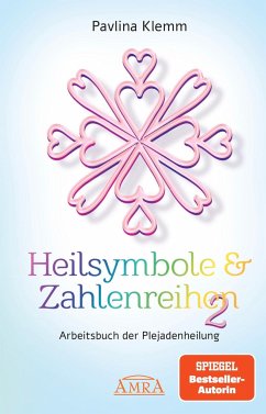 Heilsymbole & Zahlenreihen Band 2: Das neue Arbeitsbuch der Plejadenheilung (von der SPIEGEL-Bestseller-Autorin) - Klemm, Pavlina
