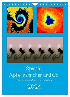 Spirale, Apfelmännchen und Co. - Die bizarre Welt der Fraktale (Wandkalender 2024 DIN A4 hoch), CALVENDO Monatskalender