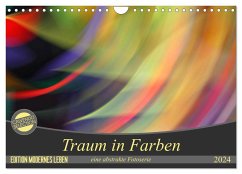 Traum in Farbe - eine abstrakte Fotoserie (Wandkalender 2024 DIN A4 quer), CALVENDO Monatskalender