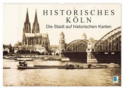 Historisches Köln ¿ Die Stadt auf historischen Karten (Wandkalender 2024 DIN A2 quer), CALVENDO Monatskalender - Calvendo