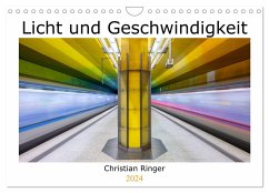 Licht und Geschwindigkeit (Wandkalender 2024 DIN A4 quer), CALVENDO Monatskalender - Ringer, Christian