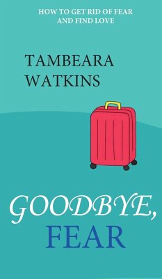 GOODBYE, FEAR - Watkins, Tambeara