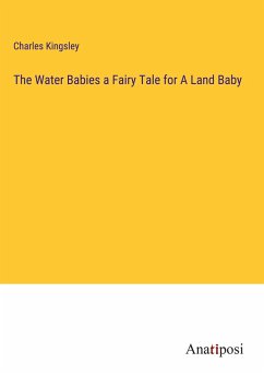 The Water Babies a Fairy Tale for A Land Baby - Kingsley, Charles