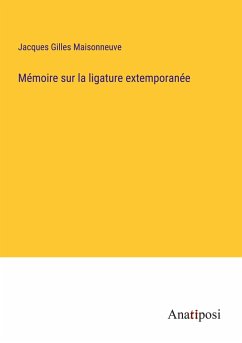 Mémoire sur la ligature extemporanée - Maisonneuve, Jacques Gilles