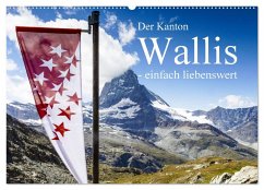 Der Kanton Wallis - einfach liebenswert (Wandkalender 2024 DIN A2 quer), CALVENDO Monatskalender - Baumert, Frank