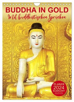 BUDDHA IN GOLD - Mit buddhistischen Sprüchen (Wandkalender 2024 DIN A4 hoch), CALVENDO Monatskalender - BuddhaART