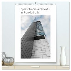 Spektakuläre Architektur in Frankfurt a.M. (hochwertiger Premium Wandkalender 2024 DIN A2 hoch), Kunstdruck in Hochglanz
