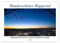 Wunderschönes Wuppertal - Bezaubernde Orte in und am Rande der Stadt (Wandkalender 2024 DIN A2 quer), CALVENDO Monatskalender