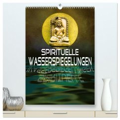 Spirituelle Wasserspiegelungen (hochwertiger Premium Wandkalender 2024 DIN A2 hoch), Kunstdruck in Hochglanz