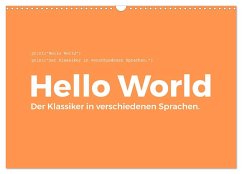 Hello World - Der Klassiker in verschiedenen Sprachen. (Wandkalender 2024 DIN A3 quer), CALVENDO Monatskalender