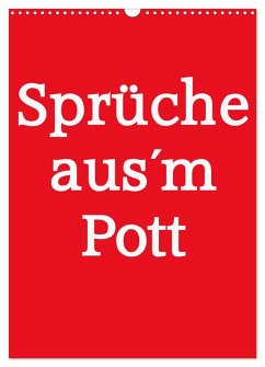 Sprüche aus´m Pott (Wandkalender 2024 DIN A3 hoch), CALVENDO Monatskalender - Daus, Christine