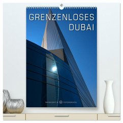 Grenzenloses Dubai (hochwertiger Premium Wandkalender 2024 DIN A2 hoch), Kunstdruck in Hochglanz - Warkentin, Karl H.