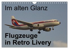 Im alten Glanz: Flugzeuge in Retro Livery (Wandkalender 2024 DIN A4 quer), CALVENDO Monatskalender