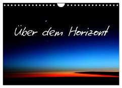 Über dem Horizont (Wandkalender 2024 DIN A4 quer), CALVENDO Monatskalender