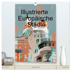 Illustrierte Europäische Städte (hochwertiger Premium Wandkalender 2024 DIN A2 hoch), Kunstdruck in Hochglanz