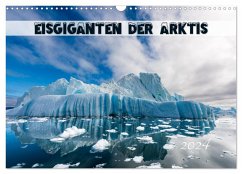 Eisgiganten der Arktis (Wandkalender 2024 DIN A3 quer), CALVENDO Monatskalender