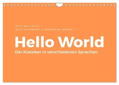 Hello World - Der Klassiker in verschiedenen Sprachen. (Wandkalender 2024 DIN A4 quer), CALVENDO Monatskalender