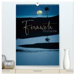 Fernweh Romantik (hochwertiger Premium Wandkalender 2024 DIN A2 hoch), Kunstdruck in Hochglanz