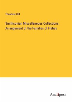 Smithsonian Miscellaneous Collections. Arrangement of the Families of Fishes - Gill, Theodore