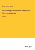 Dictionnaire général des eaux minérales et d'hydrologie médicale