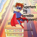 The Superhero Boy and his Incredible Superpowers!