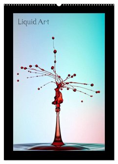 Liquid Art - Wassertropfen in Perfektion (Wandkalender 2024 DIN A2 hoch), CALVENDO Monatskalender