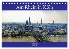 Am Rhein in Köln (Tischkalender 2024 DIN A5 quer), CALVENDO Monatskalender