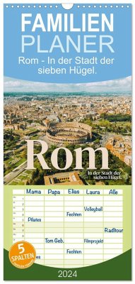 Familienplaner 2024 - Rom - In der Stadt der sieben Hügel. mit 5 Spalten (Wandkalender, 21 x 45 cm) CALVENDO