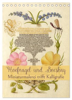 Hoefnagel und Bocskay - Miniaturmalerei trifft Kalligrafie (Tischkalender 2024 DIN A5 hoch), CALVENDO Monatskalender
