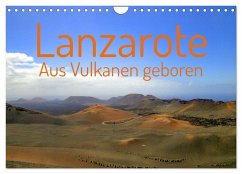 Lanzarote Aus Vulkanen geboren (Wandkalender 2024 DIN A4 quer), CALVENDO Monatskalender