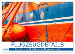 Flugzeugdetails - Faszinierende Einblicke in die Flugzeugtechnik (Wandkalender 2024 DIN A4 quer), CALVENDO Monatskalender