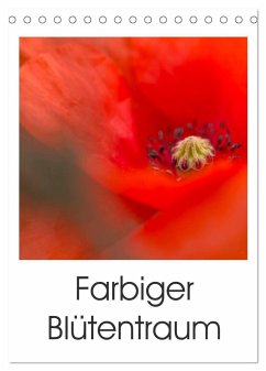 Farbiger Blütentraum (Tischkalender 2024 DIN A5 hoch), CALVENDO Monatskalender