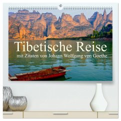 Tibetische Reise mit Zitaten von Johann Wolfgang von Goethe (hochwertiger Premium Wandkalender 2024 DIN A2 quer), Kunstdruck in Hochglanz