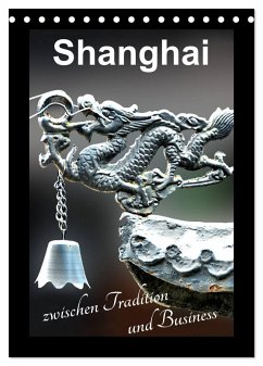 Shanghai zwischen Tradition und Business (Tischkalender 2024 DIN A5 hoch), CALVENDO Monatskalender