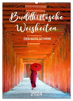 Buddhistische Weisheiten - DER ROTE SCHIRM (Wandkalender 2024 DIN A2 hoch), CALVENDO Monatskalender