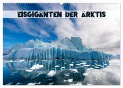 Eisgiganten der Arktis (Wandkalender 2024 DIN A2 quer), CALVENDO Monatskalender