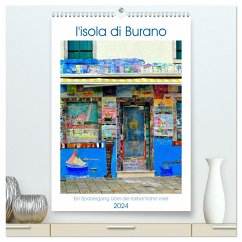 L'isola di Burano - Ein Spaziergang über die farbenfrohe Insel (hochwertiger Premium Wandkalender 2024 DIN A2 hoch), Kunstdruck in Hochglanz