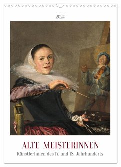 Alte Meisterinnen - Künstlerinnen des 17. und 18. Jahrhunderts (Wandkalender 2024 DIN A3 hoch), CALVENDO Monatskalender - 4arts