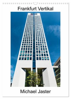 Frankfurt Vertikal Michael Jaster (Wandkalender 2024 DIN A3 hoch), CALVENDO Monatskalender