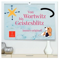 Von Wortwitz bis Geistesblitz - immer originell (hochwertiger Premium Wandkalender 2024 DIN A2 quer), Kunstdruck in Hochglanz