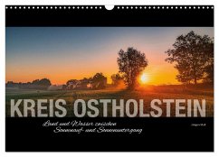 Kreis Ostholstein - Land und Wasser zwischen Sonnenauf- und Sonnenuntergang (Wandkalender 2024 DIN A3 quer), CALVENDO Monatskalender - Muß, Jürgen