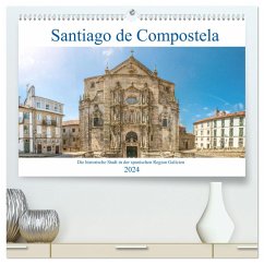 Santiago de Compostela - Die historische Stadt in der spanischen Region Galicien (hochwertiger Premium Wandkalender 2024 DIN A2 quer), Kunstdruck in Hochglanz