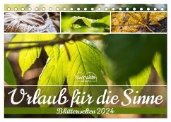 Urlaub für die Sinne - Blätterwelten (Tischkalender 2024 DIN A5 quer), CALVENDO Monatskalender